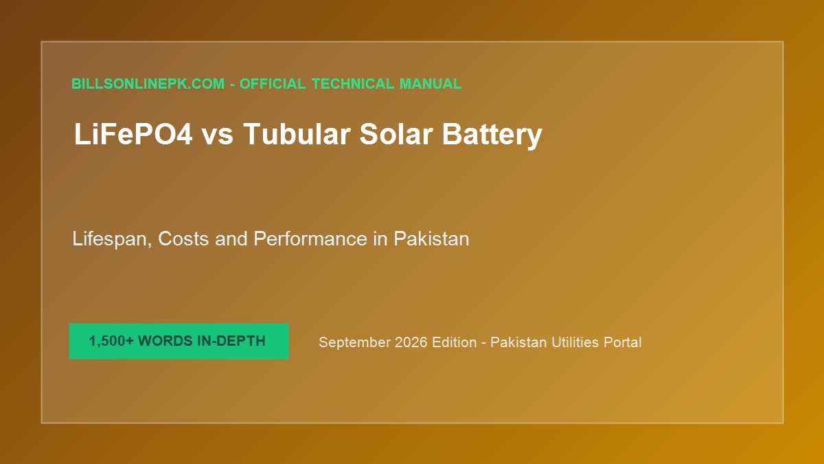 Lithium Iron Phosphate (LiFePO4) vs Tubular Battery for Solar Systems in Pakistan: Cost & Lifespan